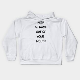Keep GF Name Out Of Your Mouth Kids Hoodie